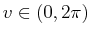 $ v \in (0, 2 \pi)$