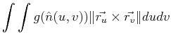 $\displaystyle \int \int g(\hat{n}(u,v)) \norm {\vec{r_u} \times \vec{r_v}} du dv
$