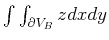 $ \int \int_{\partial V_B} z dx dy$