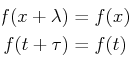 \begin{displaymath}\begin{split}f(x + \lambda) &= f(x)\ f(t + \tau) &= f(t) \end{split}\end{displaymath}