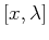 $ [ x, \lambda ]$
