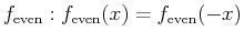 $ f_{\text{even}}: f_{\text{even}}(x) = f_{\text{even}}(-x)$