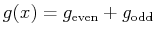 $\displaystyle g(x) = g_{\text{even}} + g_{\text{odd}}$