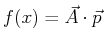 $\displaystyle f(x) = \vec{A} \cdot \vec{p}$