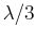 $ \lambda/3$