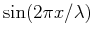$ \sin( 2 \pi x/\lambda )$