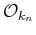 $ \mathcal{O}_{k_n}$