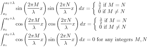 \begin{displaymath}\begin{split}\int_{x_0}^{x_0 + \lambda} & \sin\left( \frac{2 ...
...} x \right) dx = 0 \text{ for any integers } M, N\ \end{split}\end{displaymath}