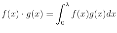 $\displaystyle f(x) \cdot g(x) = \int_0^\lambda f(x) g(x) dx
$