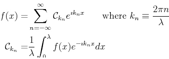 \begin{displaymath}\begin{split}f(x) = & \sum_{n=-\infty}^{\infty} \mathcal{C}_{...
...}{\lambda} \int_0^\lambda f(x) e^{-\imath k_n x} dx \end{split}\end{displaymath}