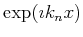 $ \exp(\imath k_n x)$