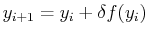 $\displaystyle y_{i+1} = y_i + \delta f(y_i)
$