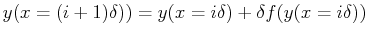 $\displaystyle y(x=(i+1)\delta)) = y(x=i \delta) + \delta f(y(x=i \delta))
$