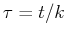$ \tau = t/k$