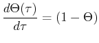 $\displaystyle \ensuremath{\frac{d{\Theta(\tau)}}{d{\tau}}} = (1-\Theta)
$