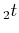 $\displaystyle _2 t$