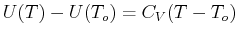 $ U(T) - U(T_o) = C_V (T - T_o)$