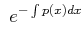 $\displaystyle     e^{-\int p(x) dx}$