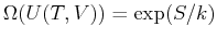 $ \Omega(U(T,V)) = \exp(S/k)$