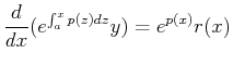 $\displaystyle \ensuremath{\frac{d{}}{d{x}}}( e^{\int_a^x p(z) dz } y ) = e^{p(x)} r(x)$