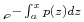 $ e^{-\int_a^x p(z) dz}$