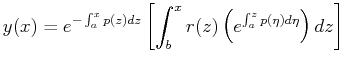 $\displaystyle y(x) = e^{-\int_a^x p(z) dz} \left[ \int_b^x r(z) \left( e^{\int_a^z p(\eta)d \eta}\right) dz \right]$