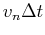 $ v_n \Delta t$