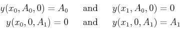 \begin{displaymath}\begin{split}y(x_0,A_0,0) = A_0 & \text{\hspace{0.25in}and\hs...
...\hspace{0.25in}and\hspace{0.25in}} y(x_1,0,A_1)=A_1 \end{split}\end{displaymath}