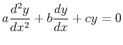 $\displaystyle a \ensuremath{\frac{d^2{y}}{d{x}^2}} + b \ensuremath{\frac{d{y}}{d{x}}} + c y = 0$