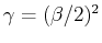 $ \gamma = (\beta/2)^2$