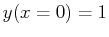 $\displaystyle y(x=0) = 1$