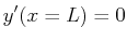 $\displaystyle y'(x=L) = 0
$