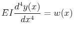 $\displaystyle E I \ensuremath{\frac{d^{4}{y(x)}}{d{x}^{4}}} = w(x)$