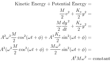 \begin{displaymath}\begin{split}\text{Kinetic Energy} + \text{Potential Energy} ...
...a t + \phi)& =\\ A^2 M \omega^2 & = \text{constant} \end{split}\end{displaymath}