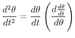 $\displaystyle \ensuremath{\frac{d^2{\theta}}{d{t}^2}} = \ensuremath{\frac{d{\th...
... \ensuremath{\frac{d{ \ensuremath{\frac{d{\theta}}{d{t}}}}}{d{\theta}}} \right)$