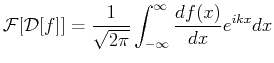 $\displaystyle \mathcal{F}[\mathcal{D}[f]] = \frac{1}{\sqrt{2 \pi}} \int_{-\infty}^{\infty} \ensuremath{\frac{d{f(x)}}{d{x}}} e^{i k x} dx$