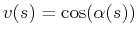 $\displaystyle v(s) = \cos(\alpha(s))$