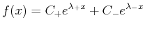 $\displaystyle f(x) = C_+ e^{\lambda_+ x} + C_- e^{\lambda_- x}$
