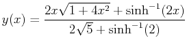 $\displaystyle y(x) = \frac{2 x \sqrt{1 + 4 x^2} + \sinh^{-1}(2 x)} {2 \sqrt{5} + \sinh^{-1}(2)}$