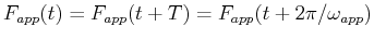 $ F_{app}(t) = F_{app}(t + T) = F_{app}(t + 2 \pi/\omega_{app})$