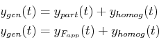 \begin{displaymath}\begin{split}y_{gen}(t) & = y_{part}(t) + y_{homog}(t) \ y_{gen}(t) & = y_{F_{app}}(t) + y_{homog}(t) \ \end{split}\end{displaymath}