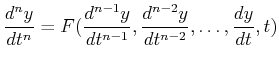 $\displaystyle \ensuremath{\frac{d^{n}{y}}{d{t}^{n}}} = F(\ensuremath{\frac{d^{n...
...ath{\frac{d^{n-2}{y}}{d{t}^{n-2}}}, \ldots , \ensuremath{\frac{d{y}}{d{t}}}, t)$
