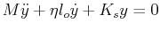 $ M \ddot{y} + \eta l_o \dot{y} + K_s y = 0$