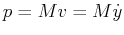 $ p = M v = M \dot{y}$