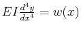 $ EI \ensuremath{\frac{d^{4}{y}}{d{x}^{4}}} = w(x)$
