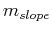 $ m_{slope}$