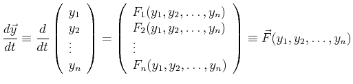 $\displaystyle \ensuremath{\frac{d{\vec{y}}}{d{t}}} \equiv \ensuremath{\frac{d{}...
... y_2, \ldots, y_n)\ \end{array} \right) \equiv \vec{F} (y_1, y_2, \ldots, y_n)$