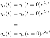 \begin{displaymath}\begin{split}{\eta_1}(t) & = \eta_1(t=0) e^{\lambda_1 t}\ {\...
...ots\ {\eta_n}(t) & = \eta_n(t=0) e^{\lambda_n t}\ \end{split}\end{displaymath}