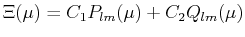 $\displaystyle \Xi(\mu) = C_1 P_{lm}(\mu) + C_2 Q_{lm}(\mu)$