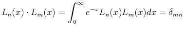$\displaystyle L_n(x) \cdot L_m(x) = \int_0^\infty e^{-x} L_n(x) L_m(x) dx = \delta_{mn}$